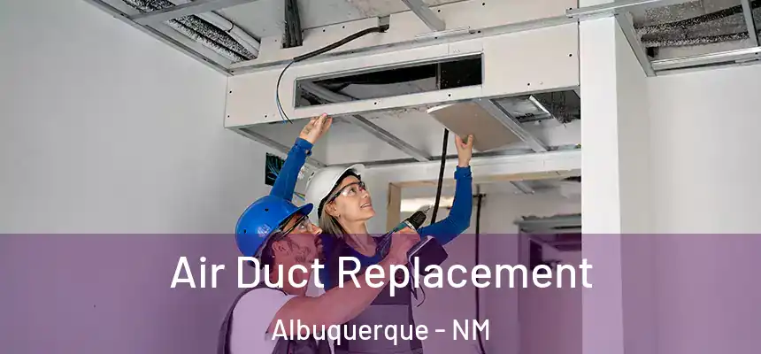 Air Duct Replacement Albuquerque - NM