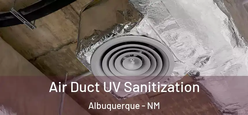  Air Duct UV Sanitization Albuquerque - NM