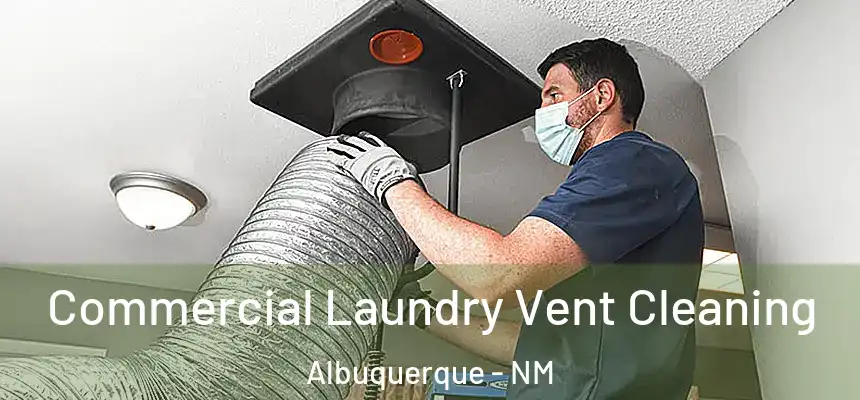  Commercial Laundry Vent Cleaning Albuquerque - NM