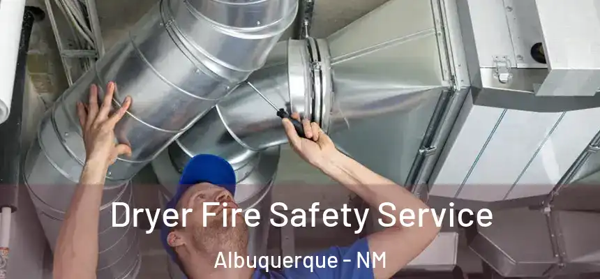  Dryer Fire Safety Service Albuquerque - NM