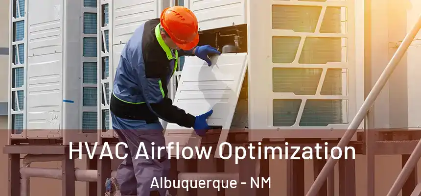  HVAC Airflow Optimization Albuquerque - NM