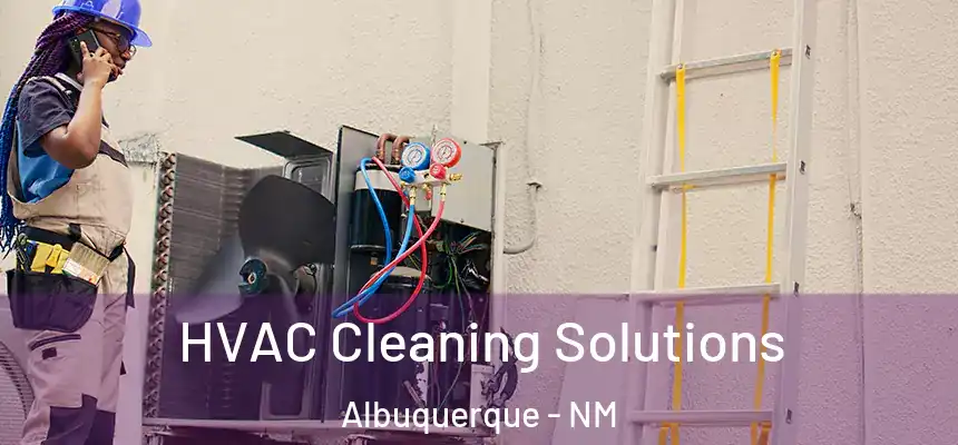  HVAC Cleaning Solutions Albuquerque - NM
