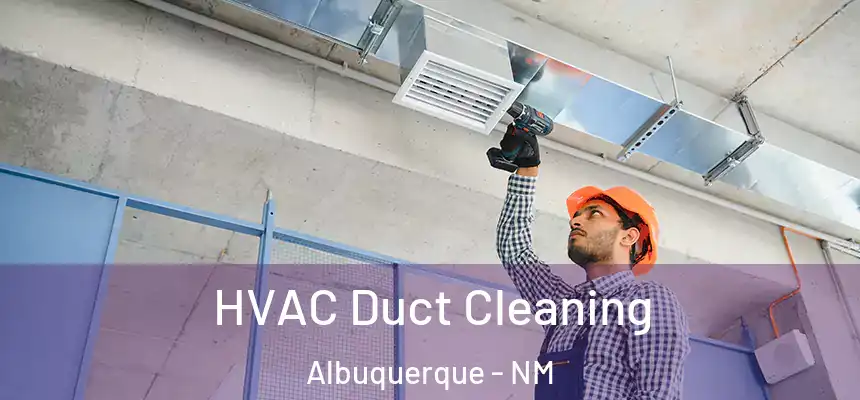  HVAC Duct Cleaning Albuquerque - NM