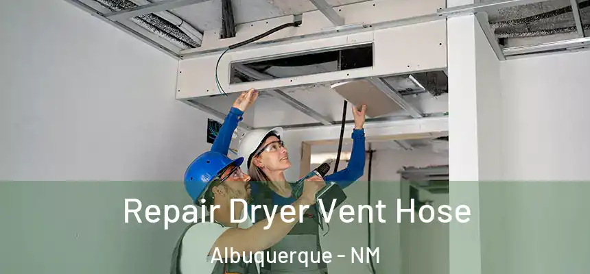  Repair Dryer Vent Hose Albuquerque - NM