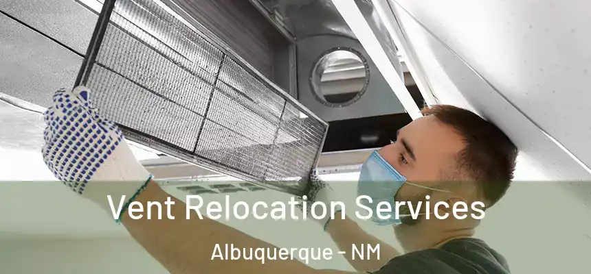 Vent Relocation Services Albuquerque - NM
